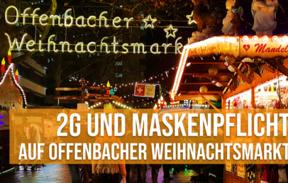 2G und Maskenpflicht auf Offenbacher Weihnachtsmarkt - Corona Hygirneregeln Maßnahmen